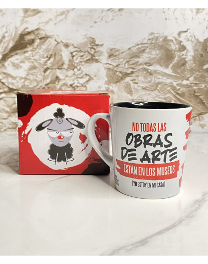 Taza Cerámica "No todas las obras de arte están en los museos (yo estoy en mi casa)"